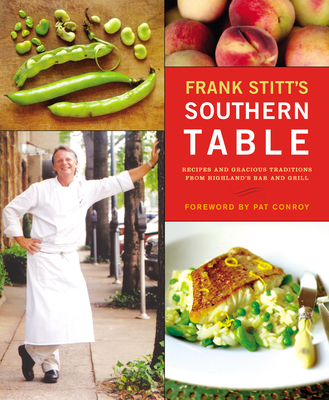 Frank Stitt's Southern Table: Recipes and Gracious Traditions from Highlands Bar and Grill - Frank Stitt