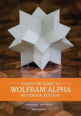Hands on Start to Wolfram/Alpha Notebook Edition - Cliff Hastings