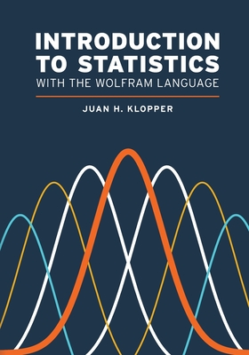 Introduction to Statistics with the Wolfram Language - Juan H. Klopper