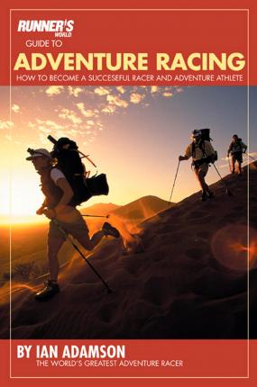Runner's World Guide to Adventure Racing: How to Become a Successful Racer and Adventure Athlete - Ian Adamson