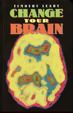 Poza produsului Change Your Brain - Timothy Leary