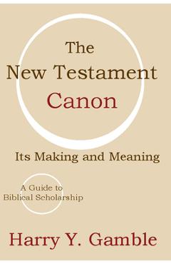 Coperta cărții 'The New Testament Canon: Its Making and Meaning - Harry Y. Gamble'