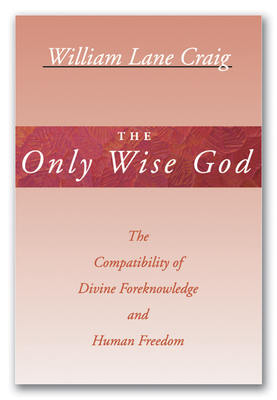 The Only Wise God - William L. Craig