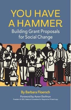 You Have a Hammer: Building Grant Proposals for Social Change - Barbara Floersch