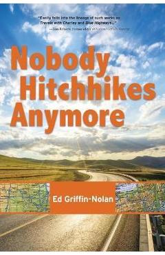 Coperta cărții 'Nobody Hitchhikes Anymore - Ed Griffin-nolan'