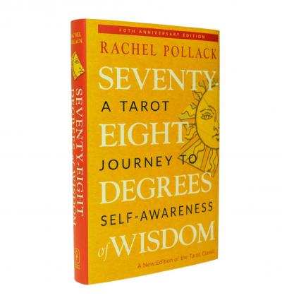 Seventy-Eight Degrees of Wisdom (Hardcover Gift Edition): A Tarot Journey to Self-Awareness - Rachel Pollack