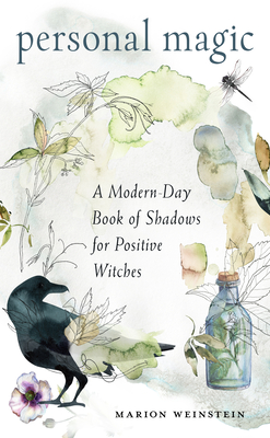 Personal Magic: A Modern-Day Book of Shadows for Positive Witches - Marion Weinstein