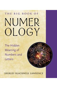 The Big Book of Numerology: The Hidden Meaning of Numbers and Letters - Shirley Blackwell Lawrence