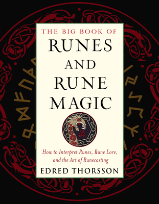 The Big Book of Runes and Rune Magic: How to Interpret Runes, Rune Lore, and the Art of Runecasting - Edred Thorsson