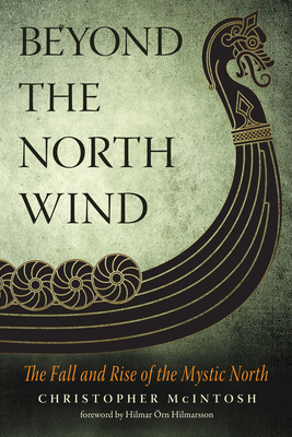 Beyond the North Wind: The Fall and Rise of the Mystic North - Christopher Mcintosh