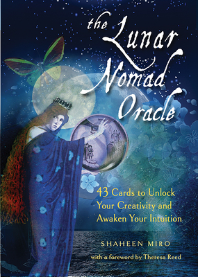 The Lunar Nomad Oracle: 43 Cards to Unlock Your Creativity and Awaken Your Intuition [With Book(s)] - Shaheen Miro