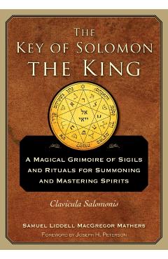 The Key of Solomon the King: Clavicula Salomonis - S. L. Macgregor Mathers