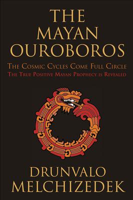 Mayan Ouroboros: The Cosmic Cycles Come Full Circle - Drunvalo Melchizedek