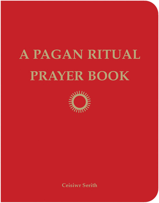 A Pagan Ritual Prayer Book - Ceisiwr Serith