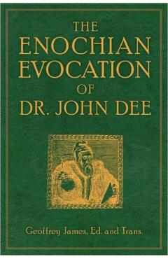 The Enochian Evocation of Dr. John Dee - Geoffrey James