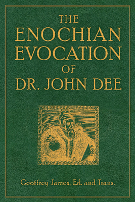 The Enochian Evocation of Dr. John Dee - Geoffrey James