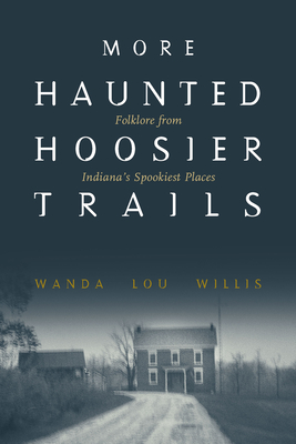 More Haunted Hoosier Trails - Wanda Lou Willis