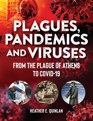 Plagues, Pandemics and Viruses: From the Plague of Athens to Covid 19 - Heather E. Quinlan
