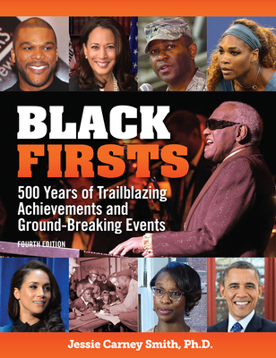 Black Firsts: 500 Years of Trailblazing Achievements and Ground-Breaking Events - Jessie Carney Smith