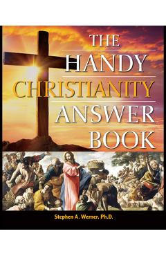 Coperta cărții 'The Handy Christianity Answer Book - Stephen A. Werner'