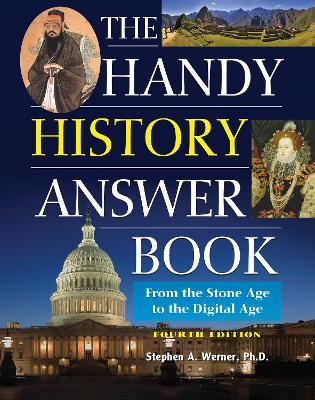 The Handy History Answer Book: From the Stone Age to the Digital Age - Stephen A. Werner