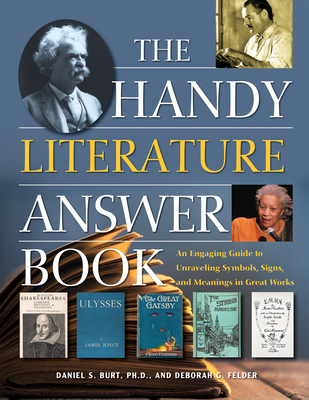 The Handy Literature Answer Book: An Engaging Guide to Unraveling Symbols, Signs and Meanings in Great Works - Daniel S. Burt