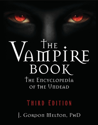 The Vampire Book: The Encyclopedia of the Undead - J. Gordon Melton