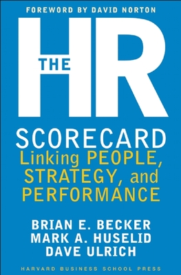 The HR Scorecard: Linking People, Strategy, and Performance - Brian E. Becker