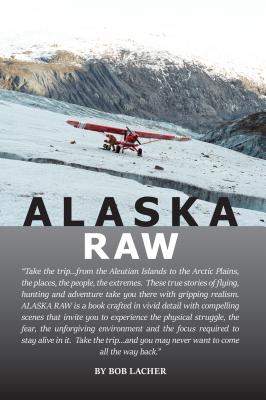 Alaska Raw - Bob Lacher