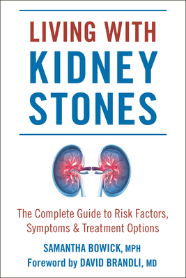 Living with Kidney Stones: Complete Guide to Risk Factors, Symptoms & Treatment Options - Samantha Bowick