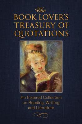 The Book Lover's Treasury of Quotations: An Inspired Collection on Reading, Writing and Literature - Jo Brielyn