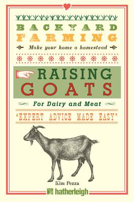 Backyard Farming: Raising Goats for Dairy and Meat - Kim Pezza