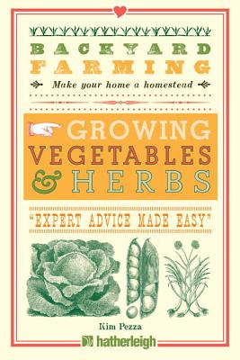Backyard Farming: Growing Vegetables & Herbs - Kim Pezza