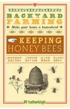 Coperta cărții 'Backyard Farming: Keeping Honey Bees: From Hive Management to Honey Harvesting and More - Kim Pezza'