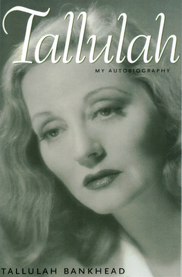 Coperta cărții 'Tallulah: My Autobiography - Tallulah Bankhead'