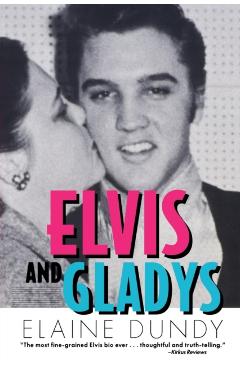 Elvis and Gladys - Elaine Dundy
