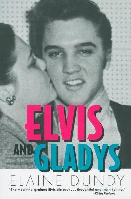 Elvis and Gladys - Elaine Dundy
