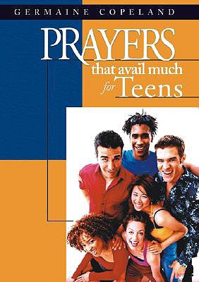 Coperta cărții 'Prayers That Avail Much for Teens - Germaine Copeland'