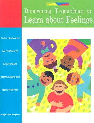 Drawing Together to Learn about Feelings - Marge Eaton Heegaard