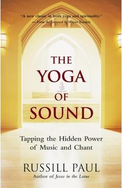 Coperta cărții 'The Yoga of Sound: Tapping the Hidden Power of Music and Chant - Russill Paul'