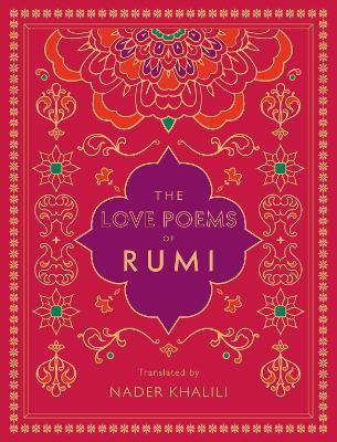 The Love Poems of Rumi: Translated by Nader Khalili - Rumi