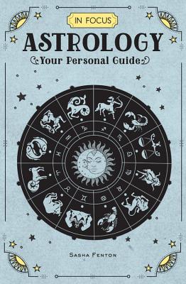In Focus Astrology: Your Personal Guide - Sasha Fenton