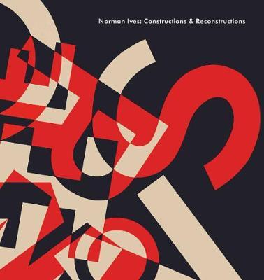 Norman Ives: Constructions & Reconstructions - John T. Hill