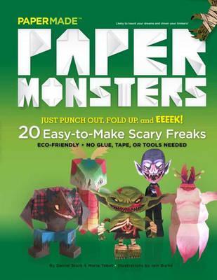 Paper Monsters: 20 Easy-To-Make Scary Freaks: Just Punch Out, Fold Up, and Eeeek! - Papermade