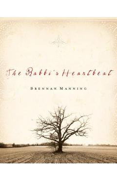 Coperta cărții 'The Rabbi's Heartbeat - Brennan Manning'