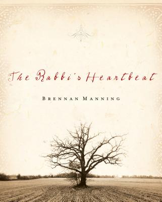 The Rabbi's Heartbeat - Brennan Manning