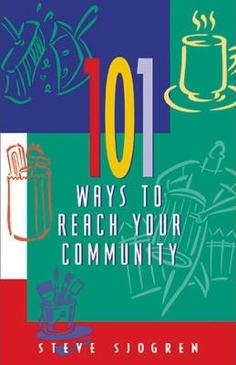 101 Ways to Reach Your Community - Steve Sjogren