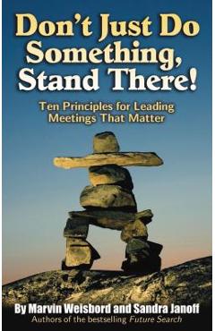 Coperta cărții 'Don't Just Do Something, Stand There!: Ten Principles for Leading Meetings That Matter - Marvin R. Weisbord'