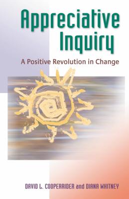 Appreciative Inquiry: A Positive Revolution in Change - David L. Cooperrider