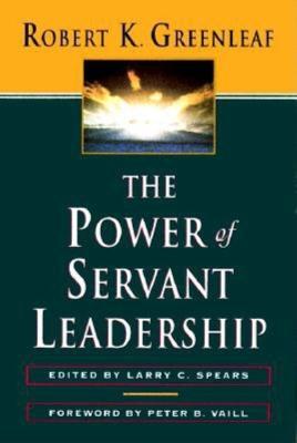 The Power of Servant-Leadership - Robert K. Greenleaf